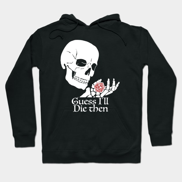 Guess I'll Die Then Critical Fail Hoodie by SNK Kreatures